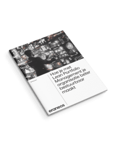 Hoe je met Lean Portfolio Management je organisatie beter bestuurbaar maakt